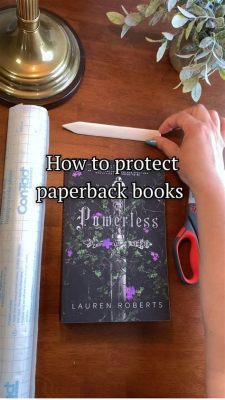 How to Protect Paperback Books and Embrace Their Preservations