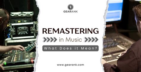 What Does Remastered Mean in Music: An Insight into the Remastering Process